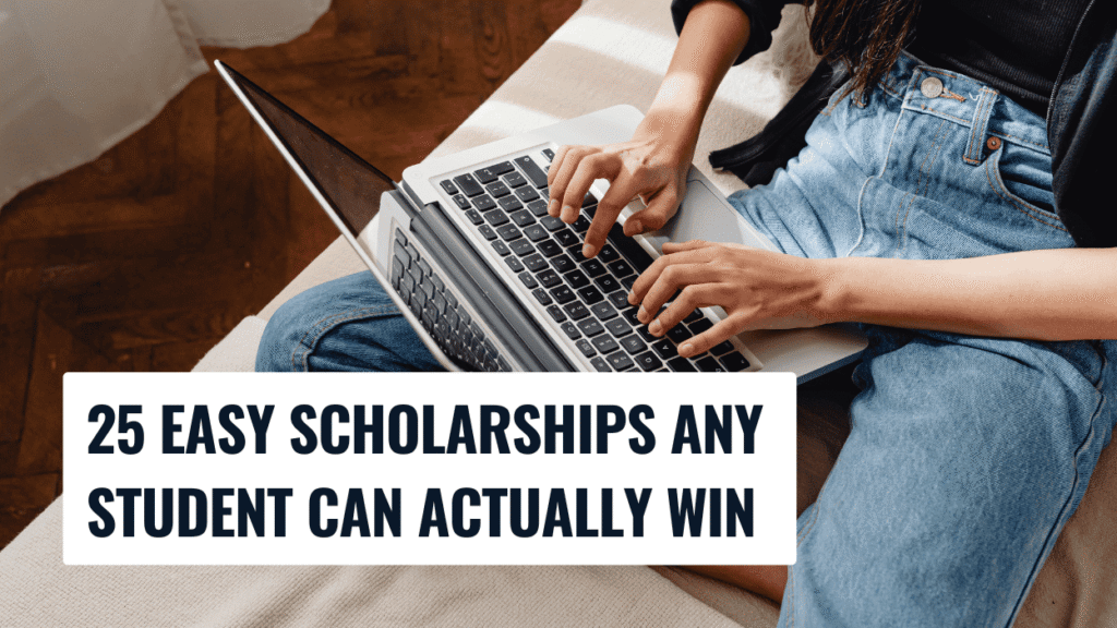 25 Easy Scholarships Any Student Can Actually Win